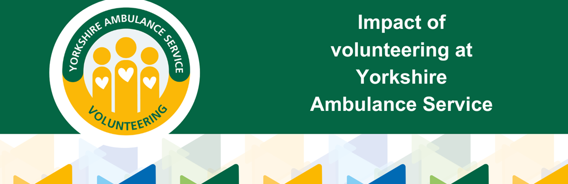 Impact of volunteering at Yorkshire Ambulance Service